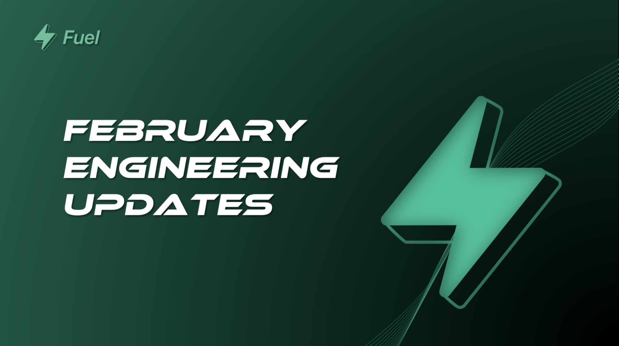 Fuel February Engineering Updates
